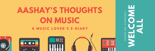 Aashay\'s Thoughts On Music - A Music Lover\'s E-Diary